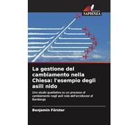 La gestione del cambiamento nella Chiesa: l'esempio degli asili nido: Uno studio qualitativo su un processo di cambiamento negli asili nido dell'arcidiocesi di Bamberga