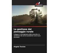 La gestione del paesaggio rurale: Collegare il coinvolgimento della comunità e la valutazione dei servizi ecosistemici come nuovo strumento