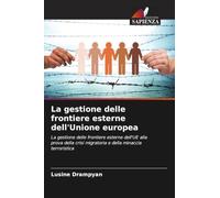La gestione delle frontiere esterne dell'Unione europea: La gestione delle frontiere esterne dell'UE alla prova della crisi migratoria e della minaccia terroristica