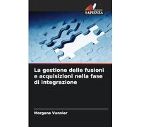 La gestione delle fusioni e acquisizioni nella fase di integrazione