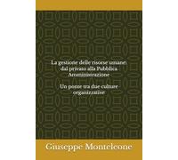 La gestione delle risorse umane: dal privato alla Pubblica Amministrazione: Un ponte tra due culture organizzative