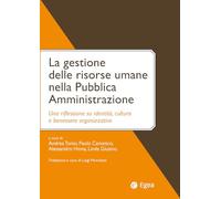 La gestione delle risorse umane nella pubblica amministrazione. Una riflessione su identità, cultura e benessere organizzativo (Fuori collana)