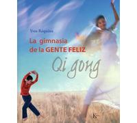 La gimnasia de la gente feliz: Qi Gong (Biblioteca de la Salud)