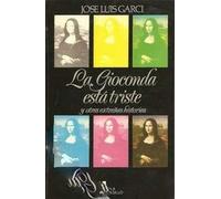 La Gioconda Esta Triste Y Otras Extrañas Historias