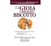 La gioia di mezzo biscotto: Mindfulness e consapevolezza per perdere peso senza dieta e porre fine all'incubo della bilancia