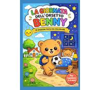 La giornata dell’orsetto Benny: 19 disegni facili da colorare per bambini 3-6 anni: Libro da colorare kawaii con scene dolci e rilassanti della routine quotidiana (Le Avventure di Benny)