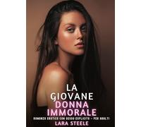 La Giovane Donna Immorale: Romanzo Erotico con Sesso Esplicito - per Adulti: 536