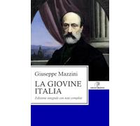 La Giovine Italia: Edizione integrale con note complete