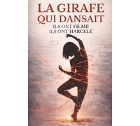 La Girafe qui Dansait: Roman ado sur le harcèlement scolaire et les réseaux sociaux - Dès 12 ans