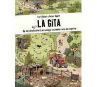 La gita. Un libro brulicante di personaggi e di storie da scoprire. Ediz. illustrata