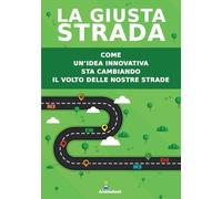 La Giusta Strada: Come un'idea innovativa sta cambiando il volto delle nostre strade