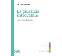 La giustizia introvabile. Lezioni di filosofia politica (Celid per l'Università)