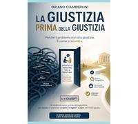 La Giustizia prima della GIUSTIZIA: Perché il problema non è la Giustizia. E' come ci si entra.