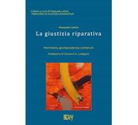 La giustizia riparativa. Normativa giurisprudenza contenuti (Vol. 4)