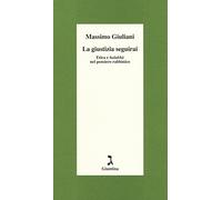 La giustizia seguirai. Etica e halakhà nel pensiero rabbinico (Schulim Vogelmann)