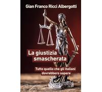 La giustizia smascherata. Tutto quello che gli italiani dovrebbero sapere (Linee)