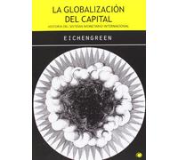 La globalización del capital: Historia del sistema monetario internacional (Economía)