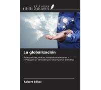 La globalización: Repercusiones para los trabajadores alemanes y consecuencias derivadas para las empresas alemanas