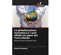 La globalizzazione economica e i suoi effetti sui paesi del Terzo Mondo: Situazione attuale e prospettive future