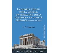 La gloria che fu della Grecia: un'indagine sulla cultura e la civiltà ellenica (traduzione)