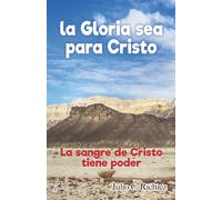 La Gloria sea para Cristo: La sangre de Cristo tiene poder