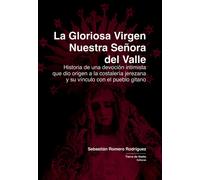 LA GLORIOSA VIRGEN NUESTRA SEÑORA DEL VALLE | Sebastian Romero Rodriguez