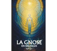 La Gnose: Les principes fondamentaux en 100 pages