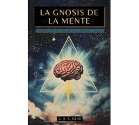 La Gnosis de la Mente: Las enseñanzas ocultas sobre la Mente, el Alma y la realización divina + Colección Ecos de la Gnosis Vol. I - Libros Gnósticos: 1