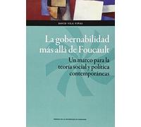 La gobernabilidad más allá de Foucault. Un marco para la teoría social y política contemporáneas (Ciencias Sociales)
