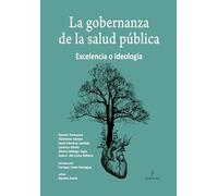 La gobernanza de la Salud Pública. Excelencia o idelología: Ideología o excelencia (Economía y Empresa)