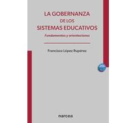 La gobernanza de Los Sistemas educativos: Fundamentos y orientaciones: 2 (Política educativa)
