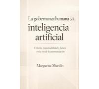 La Gobernanza Humana de la IA: Criterio, responsabilidad y cultura en la era de la automatización
