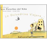 La Golondrina Viajera (los Derechos Del Niño 9)