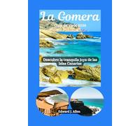 La Gomera Guía de viaje 2025: Explorando la joya tranquila de las Islas Canarias