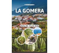 LA GOMERA GUÍA DE VIAJE 2026: Explora valles ocultos, antiguos bosques de laurel, acantilados volcánicos, sabores locales y una vida tranquila en islas Canarias, España