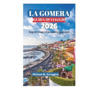 LA GOMERA GUIDA DI VIAGGIO 2026: Segreti tropicali e calette nascoste