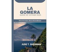 LA GOMERA GUIDE DE VOYAGE 2025: Échos de la nature, silence d'émerveillement