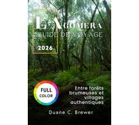La Gomera Guide de voyage 2026: Entre forêts brumeuses et villages authentiques