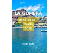 LA GOMERA REISEFÜHRER 2026: Die schönsten Strände, der Garajonay-Nationalpark, Fähren, Essen & Geheimtipps