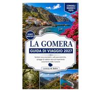 LA GOMERA VIAGGIO GUIDA 2027: Sentieri escursionistici, valli panoramiche, spiagge di sabbia nera ed esperienze canarie autentiche.