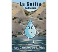 LA GOTITA , LA ESENCIA: LOS CAMBIOS DE LA VIDA
