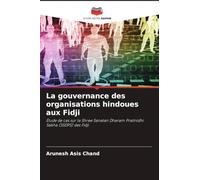 La gouvernance des organisations hindoues aux Fidji: Étude de cas sur la Shree Sanatan Dharam Pratinidhi Sabha (SSDPS) des Fidji