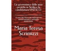 La governance delle aree protette in Sicilia e la candidatura UNESCO.: Il caso del Parco dei Nebrodi tra conservazione e sviluppo sostenibile.