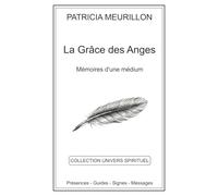 La Grâce des Anges: Mémoires d'une médium (Collection Univers Spirituel)