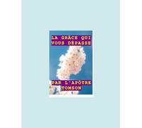 LA GRÂCE QUI VOUS DÉPASSE