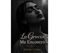 La gracia me encontro: Selene cortes