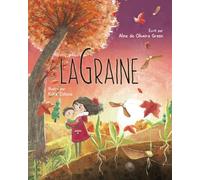 La Graine: De la graine à l'arbre, le cycle de la vie dans la nature est magnifiquement expliqué dans ce livre pour enfants.