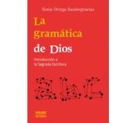 La Gramatica De Dios. Introduccion A La Sagrada Escritura
