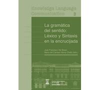 La Gramatica Del Sentido: Lexico Y Sintaxis En La Encrucijada
