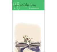 La gramática | Ernesto Caballero Garrido
